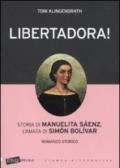 Libertadora! Storia di Manuelita Saenz, l'amata di Simon Bolivar