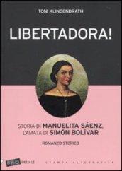 Libertadora! Storia di Manuelita Saenz, l'amata di Simon Bolivar