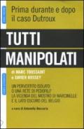 Tutti manipolati. Un pervertito isolato o una rete di pedofili? La vicenda del mostro di Marcinelle e il lato oscuro del Belgio