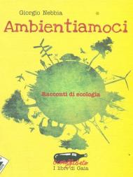 Ambientiamoci. Racconti di ecologia