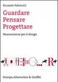 Guardare, pensare, progettare. Neuroscienze per il design