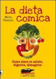 La dieta comica. Come stare in salute, digerire, dimagrire