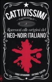 Cattivissimi. Racconti alle origini del neo-noir italiano