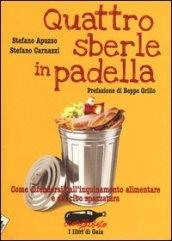 Quattro sberle in padella. Come difendersi dall'inquinamento alimentare e dal cibo spazzatura