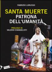 Santa Muerte. Patrona dell'umanità