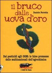 Il bruco dalle uova d'oro. Dai pesticidi agli OGM: le false promesse delle multinazionali dell'agrochimica