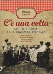 C'è una volta. Ricette e storie della tradizione popolare