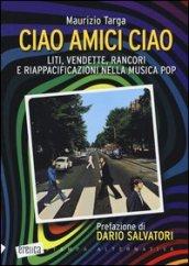 Ciao amici ciao. Liti, vendette, rancori e riappacificazioni nella musica pop