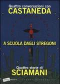 A scuola dagli stregoni. Quattro conversazioni con Castaneda-Quattro storie di Sciamani