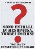 Sono entrata in menopausa, vorrei uscirne. Voci da un consultorio familiare