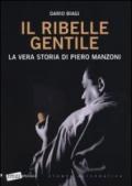 Il ribelle gentile. La vera storia di Piero Manzoni