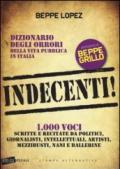 Indecenti! Dizionario degli orrori della vita pubblica in Italia. 1000 voci scritte e recitate da politici, giornalisti, intellettuali, artisti, mezzibusti, nani e..