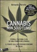 Cannabis non solo fumo. Storia, cultura e usi di una pianta millenaria. Il punto sull'antiproibizionismo in Italia