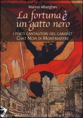 La fortuna è un gatto nero. I poeti cantautori del cabaret Chat Noir di Montmartre