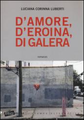 D'amore, d'eroina, di galera