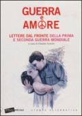 Guerra e amore. Lettere dal fronte della prima e seconda guerra mondiale