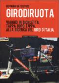 Girodiruota. Viaggio in bicicletta, tappa dopo tappa, alla ricerca del Giro d'italia