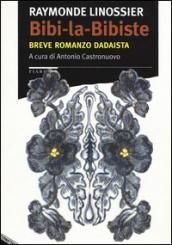 Bibi-la-Bibiste. Breve romanzo dadaista