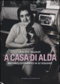 A casa di Alda. Racconto fotografico in 50 sequenze. Ediz. illustrata