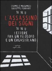 L'assassino dei sogni. Lettere fra un filosofo e un ergastolano