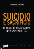 Suicidio e sacrificio. Il modo di distruzione ipercapitalistico