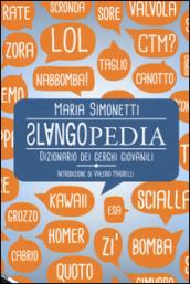 Slangopedia. Dizionario dei gerghi giovanili