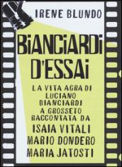 Bianciardi d'essai. La «vita agra» di Luciano Bianciardi a Grosseto raccontata da Isaia Vitali, Mario Dondero, Maria Jatosti