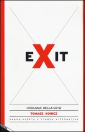 Exit. Ideologie della crisi