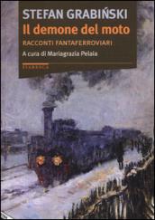 Il demone del moto. Racconti fantaferroviari