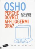 Perché dovrei affliggermi ora? Il segreto dello zen