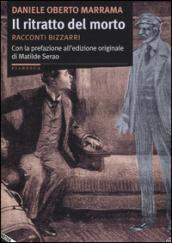 Il ritratto del morto. Racconti bizzarri