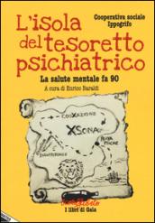 L'isola del tesoretto psichiatrico. La salute mentale fa 90