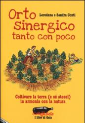 Orto sinergico, tanto con poco. Coltivare la terra (e sé stessi) in armonia con la natura