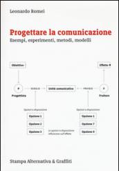 Progettare la comunicazione. Esempi, esperimenti, metodi, modelli