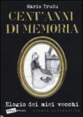 Cent'anni di memoria. Elogio dei miei vecchi