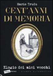 Cent'anni di memoria. Elogio dei miei vecchi