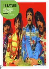 I Beatles. Sgt. Pepper's lonely hearts club band