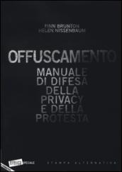 Offuscamento. Manuale di difesa della privacy e della protesta