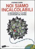 Noi siamo incalcolabili. La matematica e l'ultimo illusionismo del potere