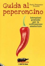 Guida al peperoncino. Istruzioni pratiche per la coltivazione amatoriale