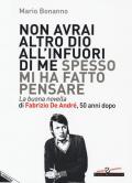 Non avrai altro Dio all'infuori di me spesso mi ha fatto pensare. La buona novella di Fabrizio De André, 50 anni dopo