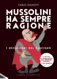 Mussolini ha sempre ragione. I decaloghi del fascismo