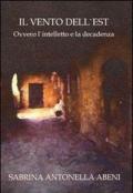 Il vento dell'est. Ovvero l'intelletto e la decadenza