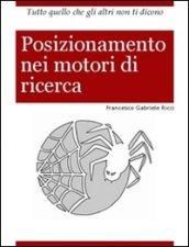 Posizionamento nei motori di ricerca. Tutto quello che gli altri non ti dicono