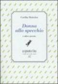 Donna allo specchio e altre poesie. Ediz. numerata