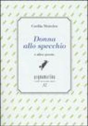 Donna allo specchio e altre poesie. Ediz. numerata