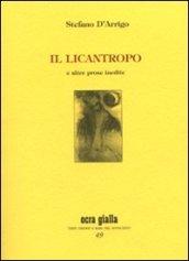Il licantropo e altre prose inedite. Ediz. numerata