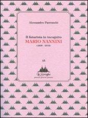 Il futurista in incognito. Mario Nannini (1895-1918). Ediz. illustrata