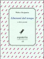 Liberami dal tempo e altre poesie