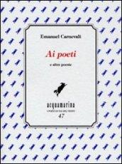 Ai poeti e altre poesie